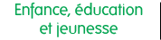 Enfance, éducation et jeunesse